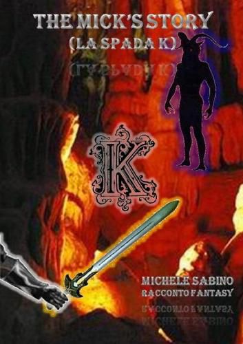 Cover image for THE MICK'S STORY (LA SPADA K)
