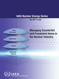 Cover image for Managing Counterfeit and Fraudulent Items in the Nuclear Industry