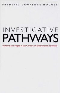 Cover image for Investigative Pathways: Patterns and Stages in the Careers of Experimental Scientists