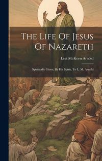 Cover image for The Life Of Jesus Of Nazareth