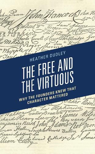 Cover image for The Free and the Virtuous: Why the Founders Knew that Character Mattered