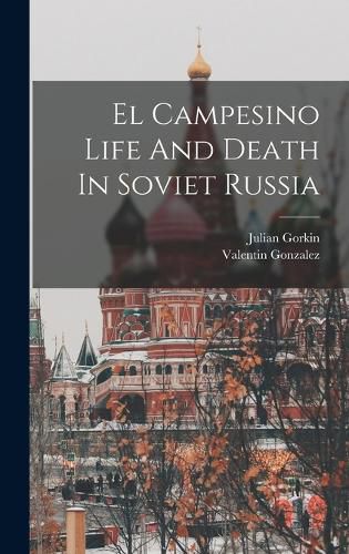 Cover image for El Campesino Life And Death In Soviet Russia