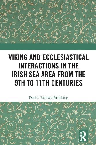 Cover image for Viking and Ecclesiastical Interactions in the Irish Sea Area from the 9th to 11th Centuries