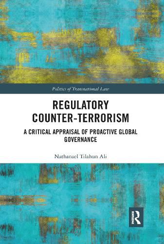 Cover image for Regulatory Counter-Terrorism: A Critical Appraisal of Proactive Global Governance