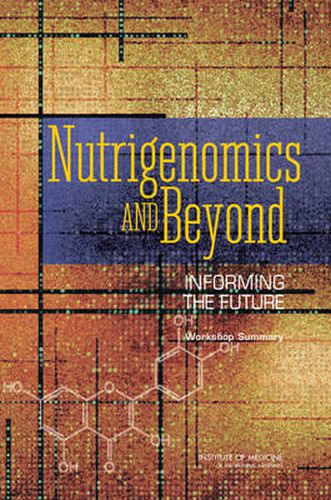 Nutrigenomics and Beyond: Informing the Future - Workshop Summary