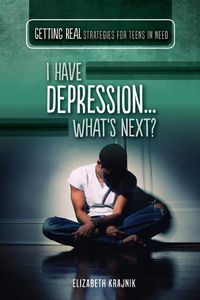 Cover image for I Have Depression...What's Next?