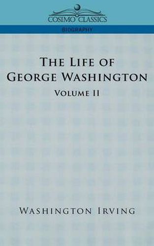 Cover image for The Life of George Washington - Volume II