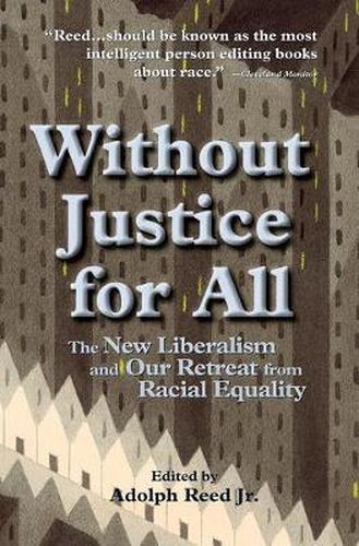 Cover image for Without Justice for All: The New Liberalism and Our Retreat from Racial Equality