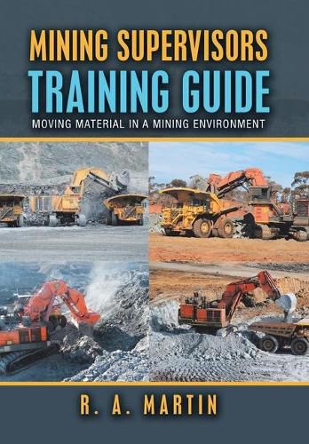 Cover image for Mining Supervisors Training Guide: Moving Material in a Mining Environment