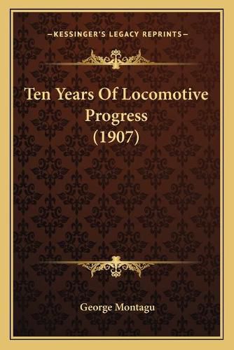 Cover image for Ten Years of Locomotive Progress (1907)