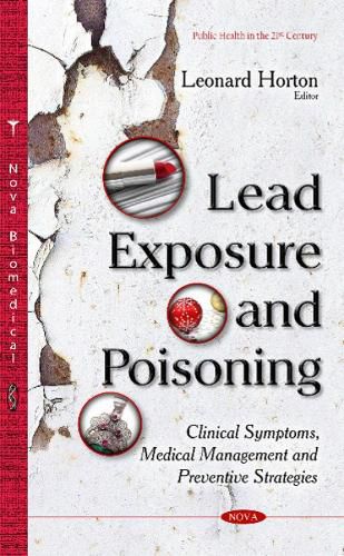 Cover image for Lead Exposure & Poisoning: Clinical Symptoms, Medical Management & Preventive Strategies