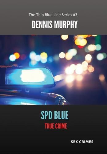 Cover image for SPD Blue - True Crime: Sex Crimes