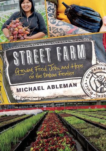 Cover image for Street Farm: Growing Food, Jobs, and Hope on the Urban Frontier