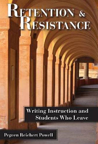 Cover image for Retention and Resistance: Writing Instruction and Students Who Leave