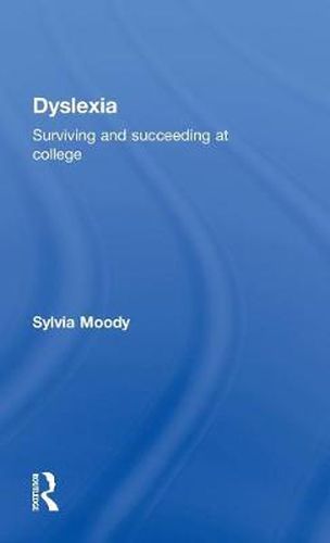 Cover image for Dyslexia: Surviving and Succeeding at College