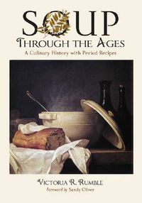 Cover image for Soup Through the Ages: A Culinary History with Period Recipes