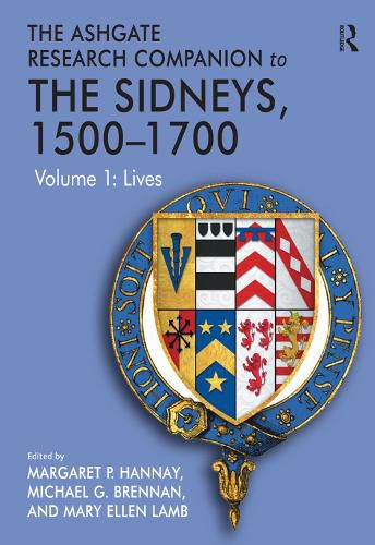 The Ashgate Research Companion to The Sidneys, 1500-1700, 2-Volume Set: Volume 1: Lives and Volume 2: Literature
