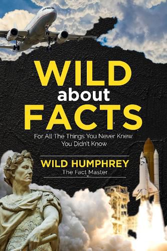 Cover image for Wild About Facts: For All The Things You Never Knew You Didn't Know