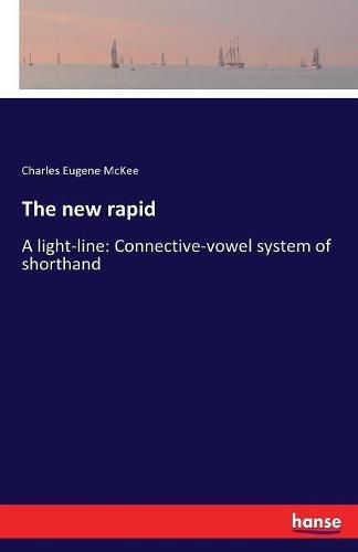 The new rapid: A light-line: Connective-vowel system of shorthand