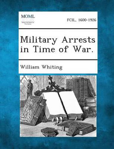 Cover image for Military Arrests in Time of War.