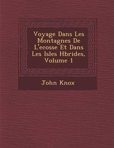 Cover image for Voyage Dans Les Montagnes de L'Ecosse Et Dans Les Isles H Brides, Volume 1