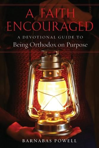 Cover image for A Faith Encouraged: A Devotional Guide to Being Orthodox on Purpose