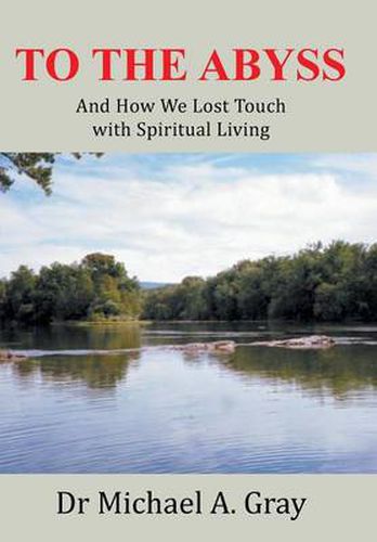 Cover image for To The Abyss: And How We Lost Touch with Spiritual Living