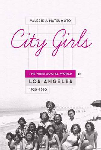 Cover image for City Girls: The Nisei Social World in Los Angeles, 1920-1950