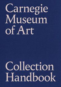 Cover image for Carnegie Museum of Art Collection Handbook