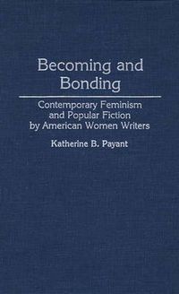 Cover image for Becoming and Bonding: Contemporary Feminism and Popular Fiction by American Women Writers