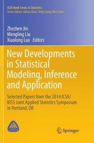 Cover image for New Developments in Statistical Modeling, Inference and Application: Selected Papers from the 2014 ICSA/KISS Joint Applied Statistics Symposium in Portland, OR