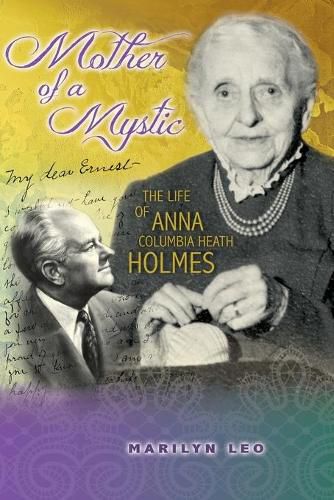 Cover image for Mother of a Mystic: The Life of Anna Columbia Heath Holmes