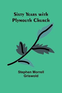 Cover image for Sixty years with Plymouth Church