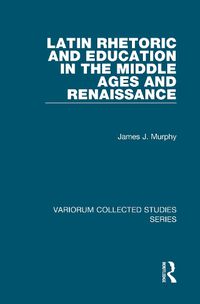 Cover image for Latin Rhetoric and Education in the Middle Ages and Renaissance