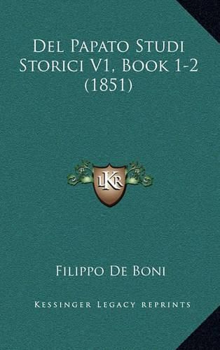 Cover image for del Papato Studi Storici V1, Book 1-2 (1851)