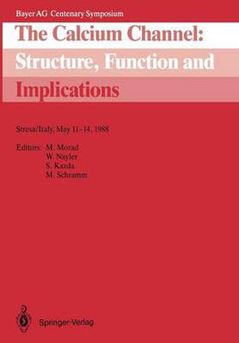 Cover image for The Calcium Channel: Structure, Function and Implications: Stresa/Italy, May 11-14, 1988