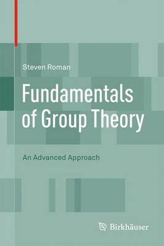 Cover image for Fundamentals of Group Theory: An Advanced Approach