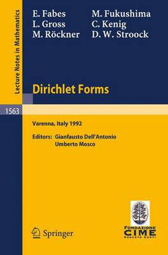 Cover image for Dirichlet Forms: Lectures given at the 1st Session of the Centro Internazionale Matematico Estivo (C.I.M.E.) held in Varenna, Italy, June 8-19, 1992