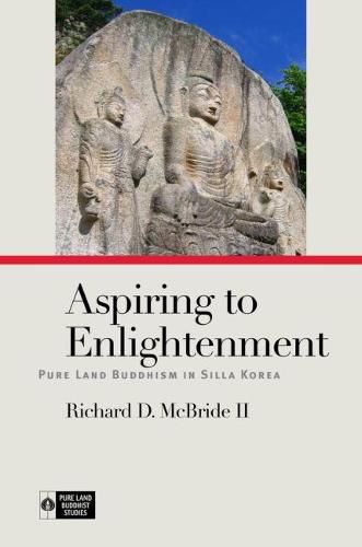 Cover image for Aspiring to Enlightenment: Pure Land Buddhism in Silla Korea