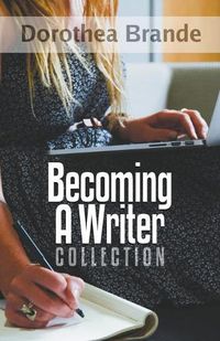 Cover image for Dorothea Brande's Becoming A Writer Collection