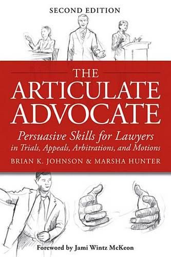 Cover image for The Articulate Advocate: Persuasive Skills for Lawyers in Trials, Appeals, Arbitrations, and Motions