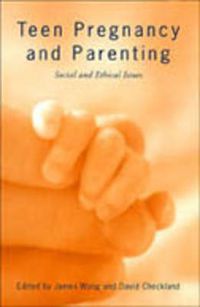 Cover image for Teen Pregnancy and Parenting: Social and Ethical Issues