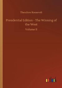 Cover image for Presidential Edition - The Winning of the West