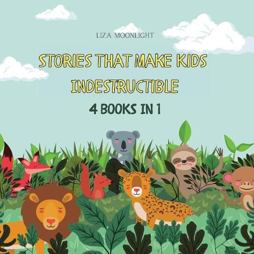 Stories That Make Kids Indestructible: 4 Books in 1