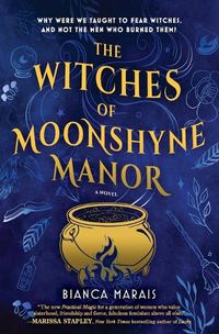 Cover image for The Witches of Moonshyne Manor: A Witchy Rom-Com Novel