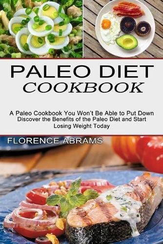 Cover image for Paleo Diet Cookbook: Discover the Benefits of the Paleo Diet and Start Losing Weight Today (A Paleo Cookbook You Won't Be Able to Put Down)