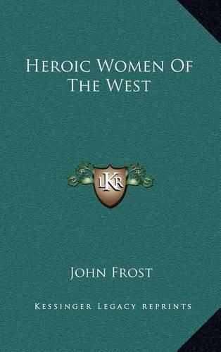 Cover image for Heroic Women of the West