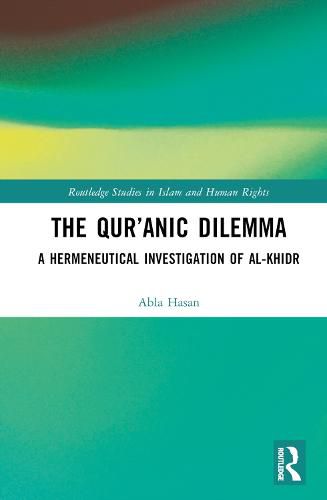 The Qur'anic Dilemma: A Hermeneutical Investigation of al-Khidr