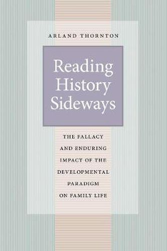 Cover image for Reading History Sideways: The Fallacy and Enduring Impact of the Developmental Paradigm on Family Life