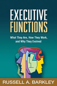 Cover image for Executive Functions: What They Are, How They Work, and Why They Evolved